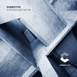 cover: Submotive - Clock In Clock Out EP