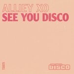 cover: Alliey Xo - See You Disco