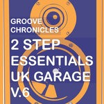 cover: Groove Chronicles (noodles) - Groove Chronicles 2step Essentials, Vol 6