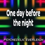 cover: Psychedelic Everleigh - One Day Before The Night