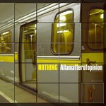 cover: Nothing - Allamatterofopinion