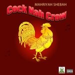 cover: Mahriyah Shebah - Cock Nah Crow