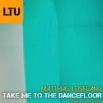 cover: Matthias Leisegang - Take Me To The Dancefloor (Jens Lissat Remix)