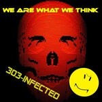 cover: 303-infected - We Are What We Think