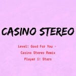 cover: Casino Stereo|Stars - Good For You (casino Stereo Remix)