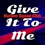 cover: Harlem Dance Club - Give It To Me