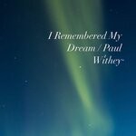 cover: Paul Withey - I Remembered My Dream