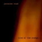 cover: Jeronimo Road - Live At The Orange