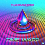 cover: Champagne Drip - Time Warp