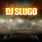 cover: Dj Slugo - The CrossOver (Explicit)