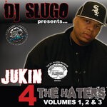 cover: Dj Slugo - Jukin 4 Tha Haters (Vol. 1, 2 & 3) (Explicit)