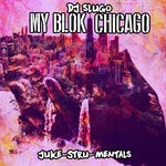 cover: Dj Slugo - My Blok Chicago (Juke-Stru-Mentals)