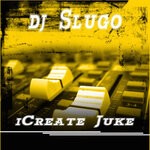 cover: Dj Slugo - Icreate Juke - EP