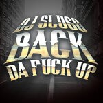 cover: Dj Slugo - Back Da Fuck Up (Explicit)