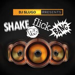 cover: Dj Slugo - Shake, Pop, Flick, Bang - Single (Explicit)