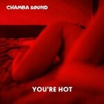 cover: Chamba Sound - You're Hot