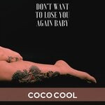 cover: Coco Cool - Don't Want To Lose You Again Baby