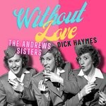 cover: Dick Haymes|The Andrews Sisters - Without Love