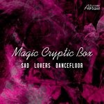 cover: Magic Cryptic Box - Sad Lovers Dancefloor