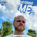 cover: Critical - Nevermind Me