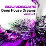 cover: Soundscape - Soundscape Deep House Dreams, Vol 3