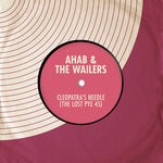 cover: Ahab & The Wailers - Cleopatra's Needle: The Lost Pye 45