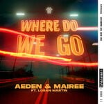 cover: Aeden|Logan Martin|Mairee - Where Do We Go