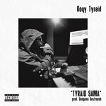 cover: Roqy Tyraid - Tyraid Sama (Explicit)