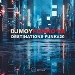 cover: Dj Moy, Funk O'ya - Destinations Funk #20