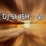 cover: Dj 5l45h - Go