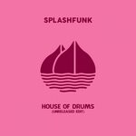 cover: Splashfunk - House Of Drums (Unreleased Edit)