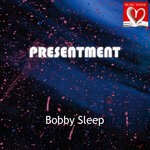 cover: Bobby Sleep - Presentment