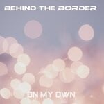 cover: Behind The Border|Lady X - On My Own