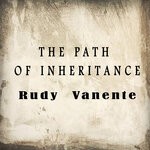 cover: Rudy Vanente - The Path Of Inheritace