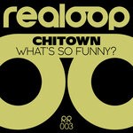 cover: Chitown - What's So Funny?