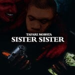 cover: Tafari Mobsta - Sister Sister