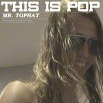 cover: Mr. Tophat - This Is Pop