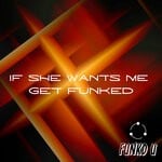 cover: Get Funked - If She Wants Me