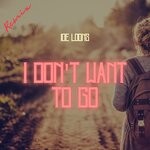 cover: Ioe Loons - I Don't Want To Go (DJ Ella Remix)