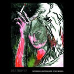 cover: Destroyer - Notorious Lightning & Other Works