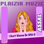 cover: Assal - I Don't Wanna Be With U