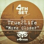 cover: True2life - Move Closer