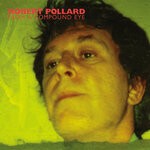 cover: Robert Pollard - From A Compound Eye