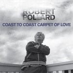 cover: Robert Pollard - Coast To Coast Carpet Of Love