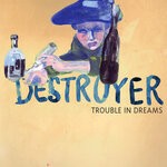 cover: Destroyer - Trouble In Dreams