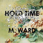 cover: M. Ward - Hold Time