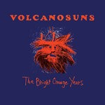 cover: Volcano Suns - The Bright Orange Years