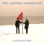 cover: The Ladybug Transistor - Clutching Stems