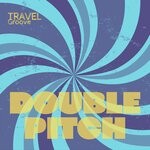 cover: Travel Groove - Double Pitch