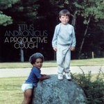 cover: Titus Andronicus - A Productive Cough